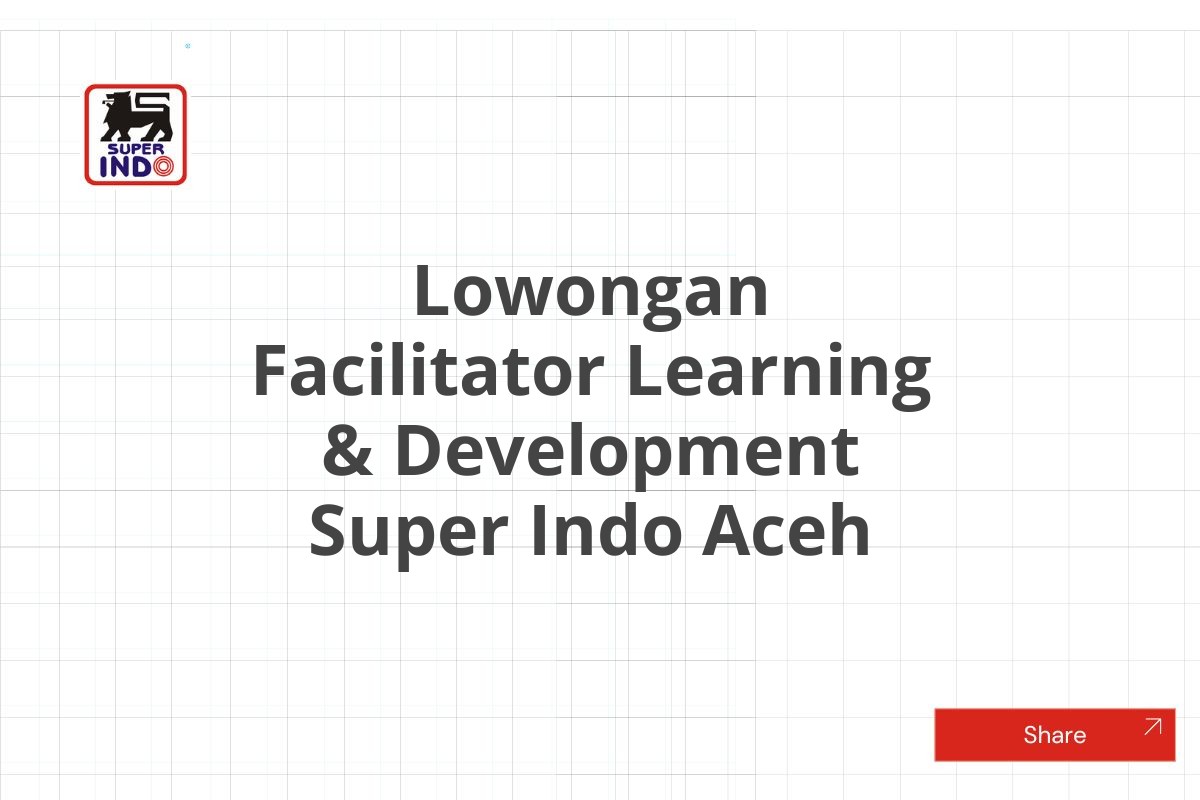 Lowongan Facilitator Learning & Development Super Indo Aceh