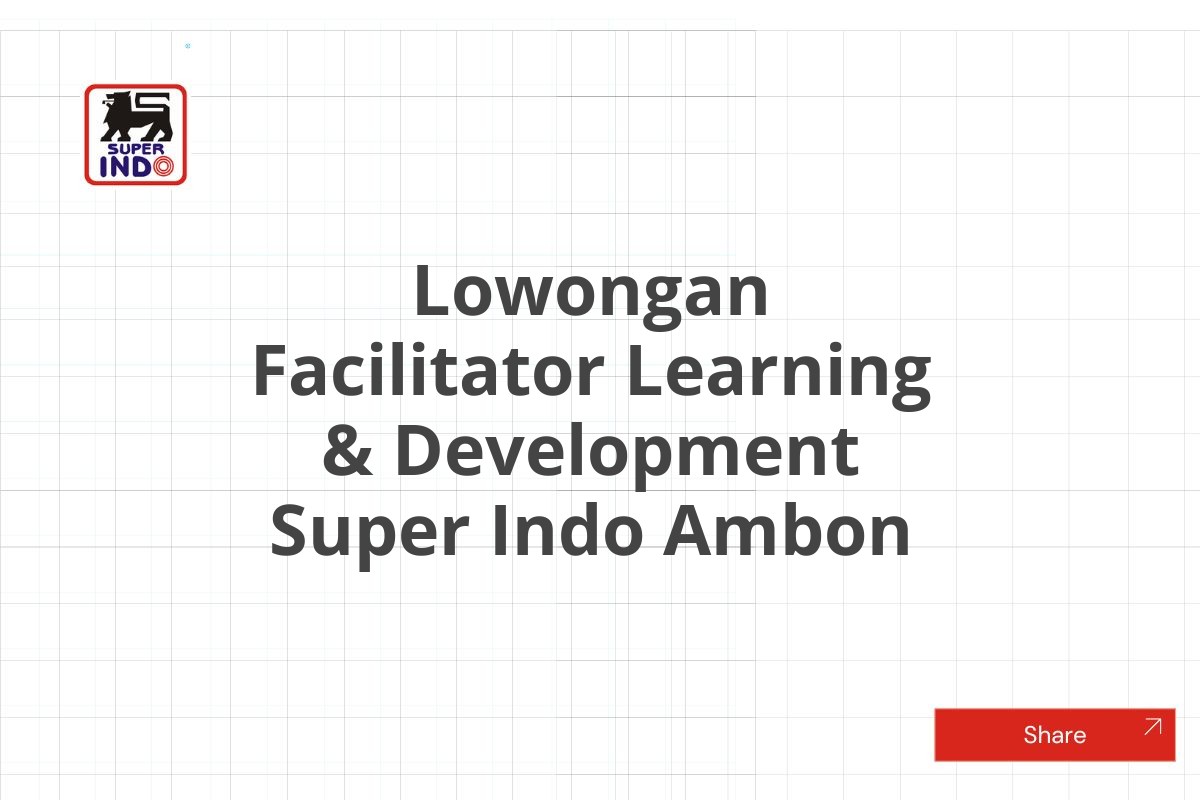 Lowongan Facilitator Learning & Development Super Indo Ambon