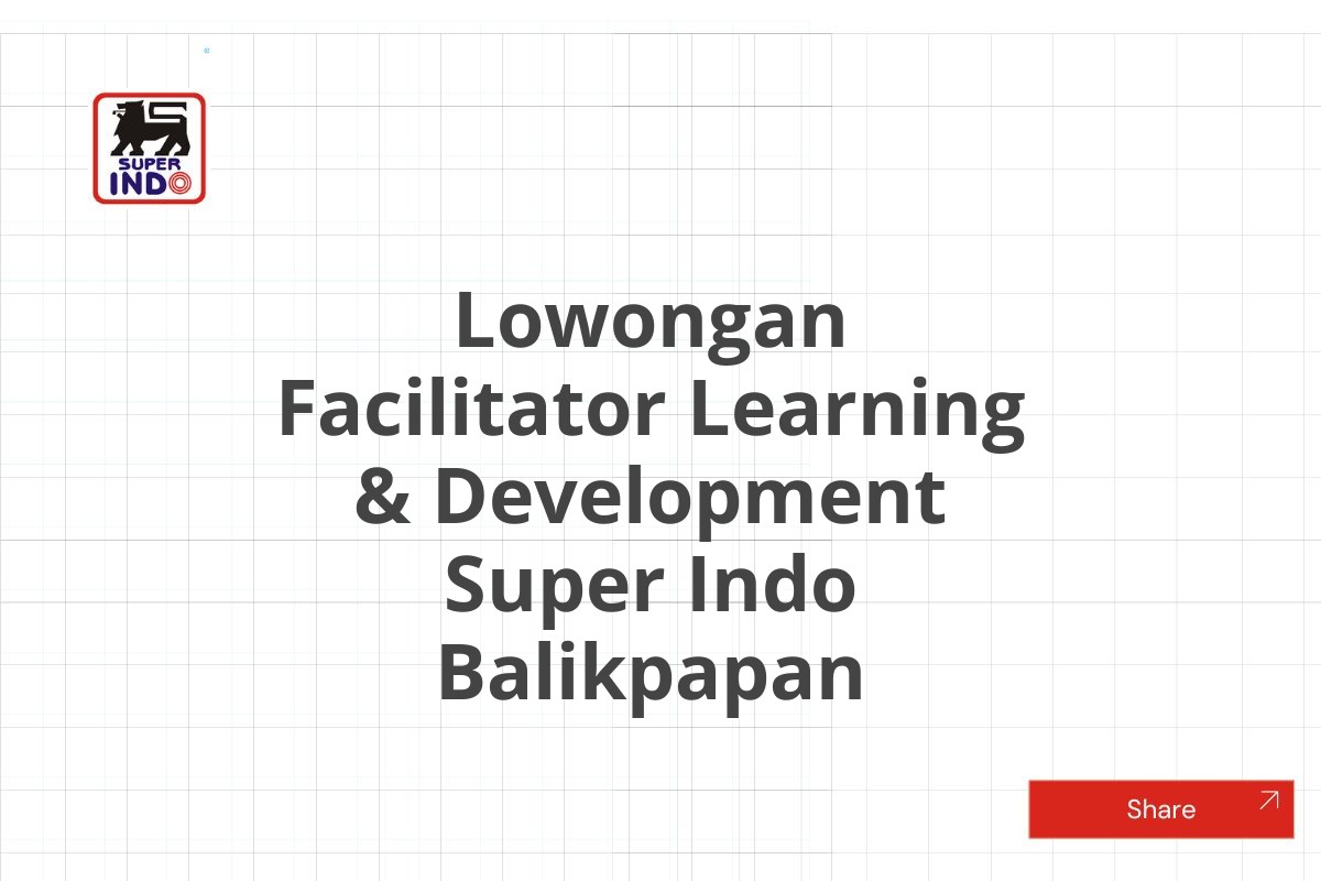 Lowongan Facilitator Learning & Development Super Indo Balikpapan