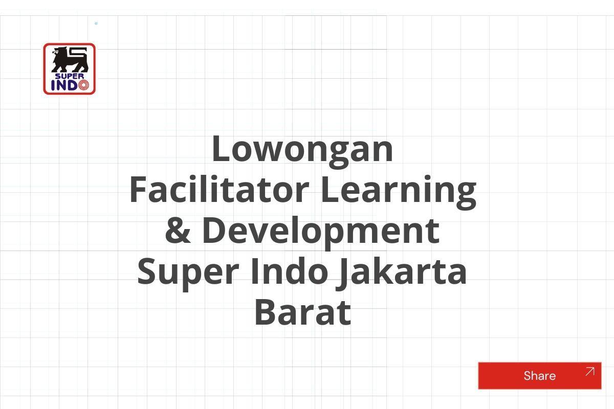 Lowongan Facilitator Learning & Development Super Indo Jakarta Barat