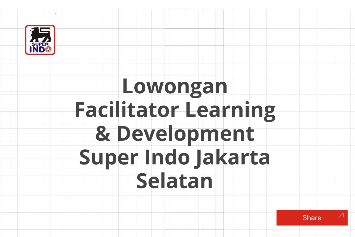 Lowongan Facilitator Learning & Development Super Indo Jakarta Selatan