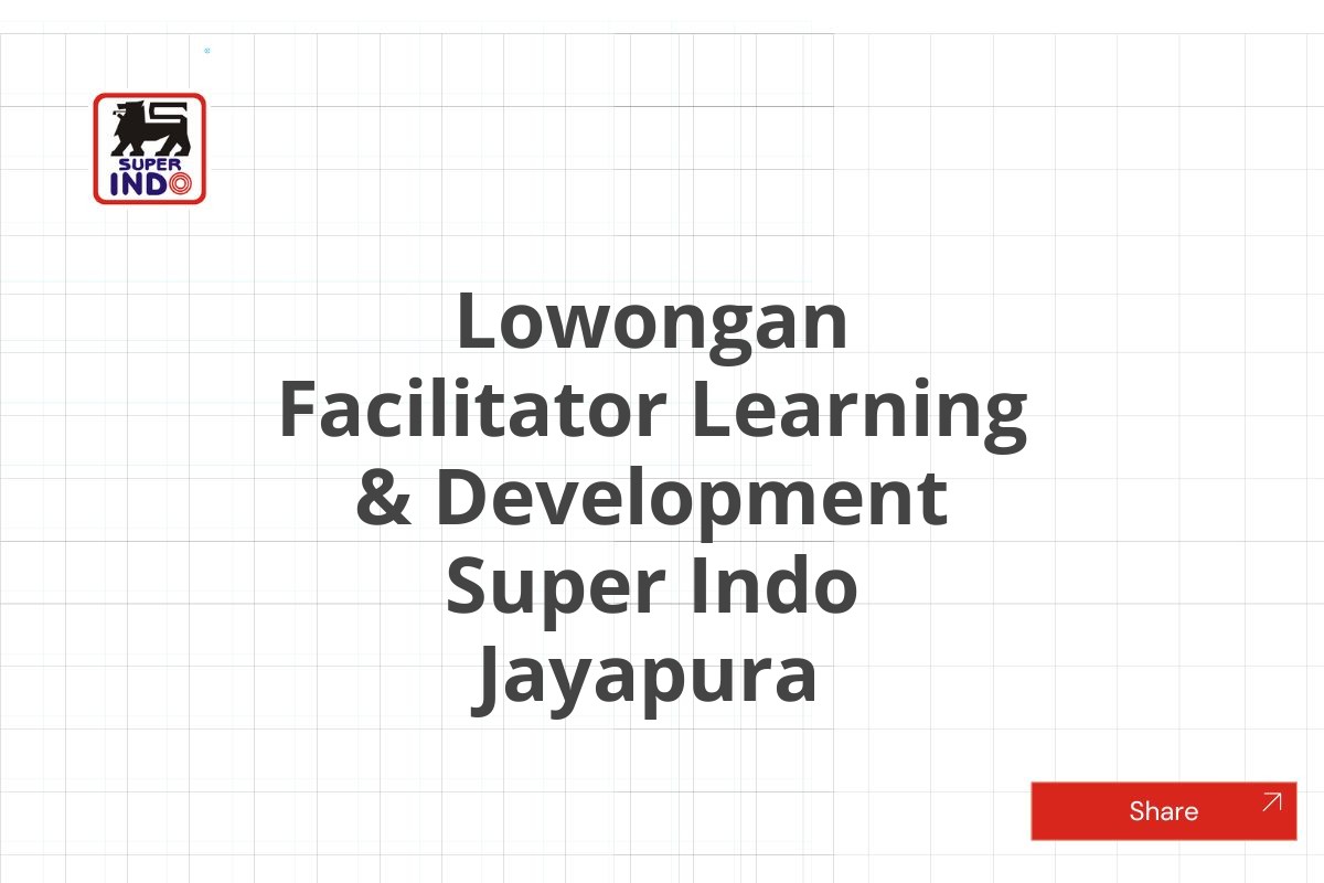 Lowongan Facilitator Learning & Development Super Indo Jayapura