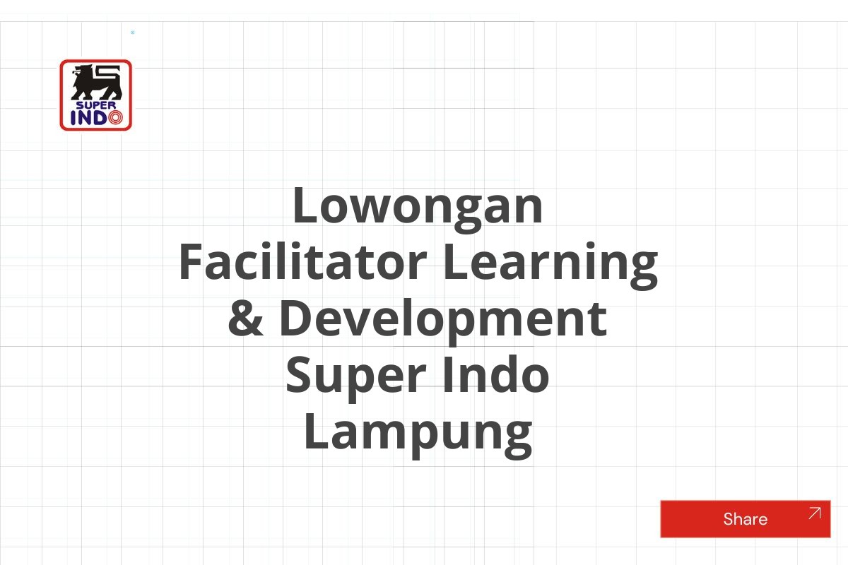 Lowongan Facilitator Learning & Development Super Indo Lampung