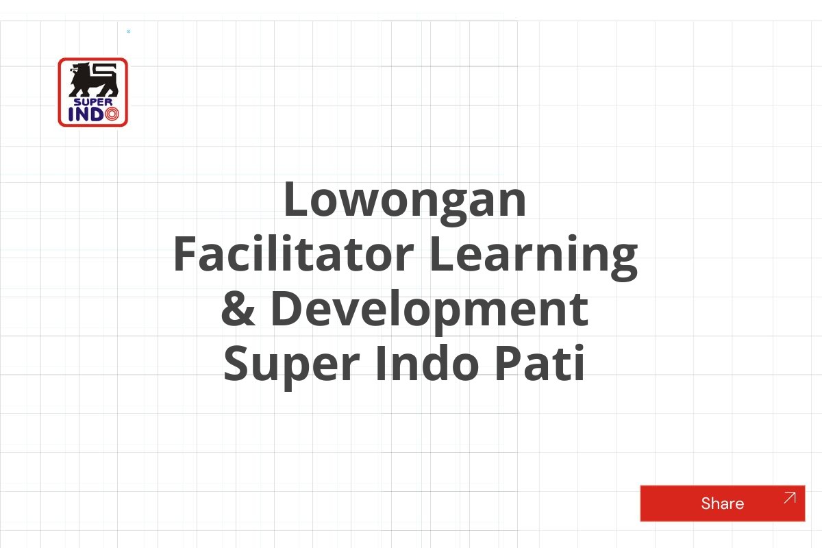 Lowongan Facilitator Learning & Development Super Indo Pati