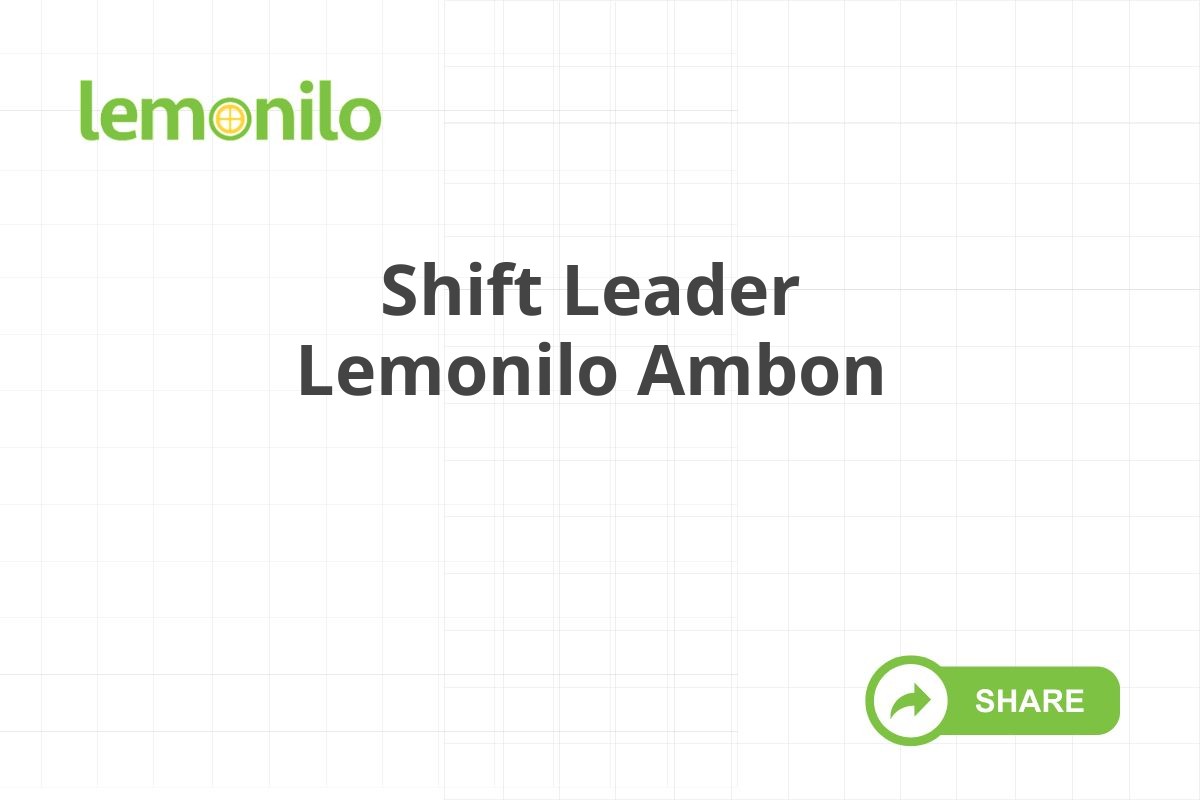 Shift Leader Lemonilo Ambon