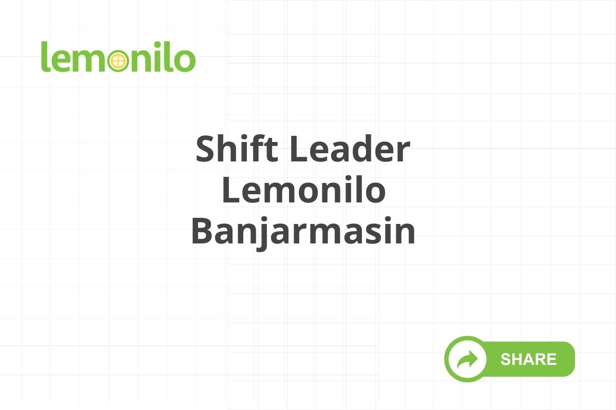 Shift Leader Lemonilo Banjarmasin