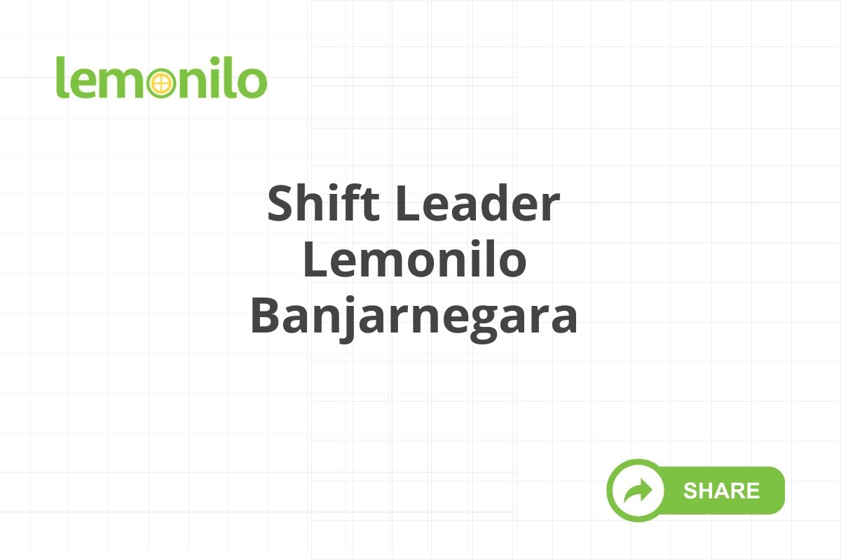 Shift Leader Lemonilo Banjarnegara