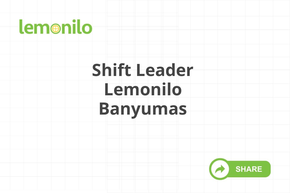 Shift Leader Lemonilo Banyumas