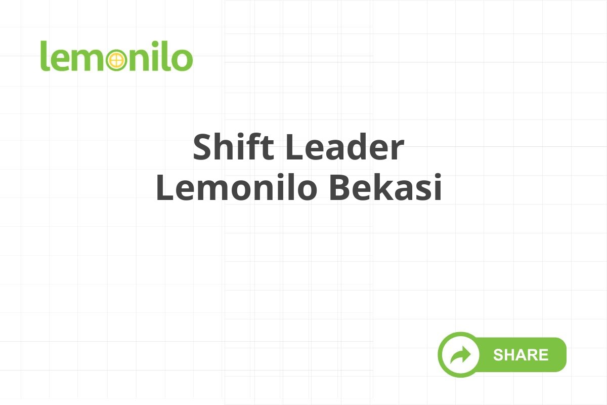 Shift Leader Lemonilo Bekasi