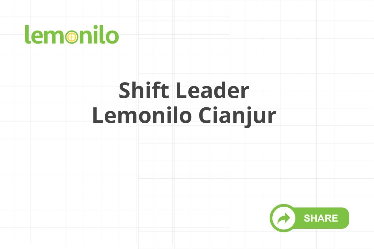 Shift Leader Lemonilo Cianjur