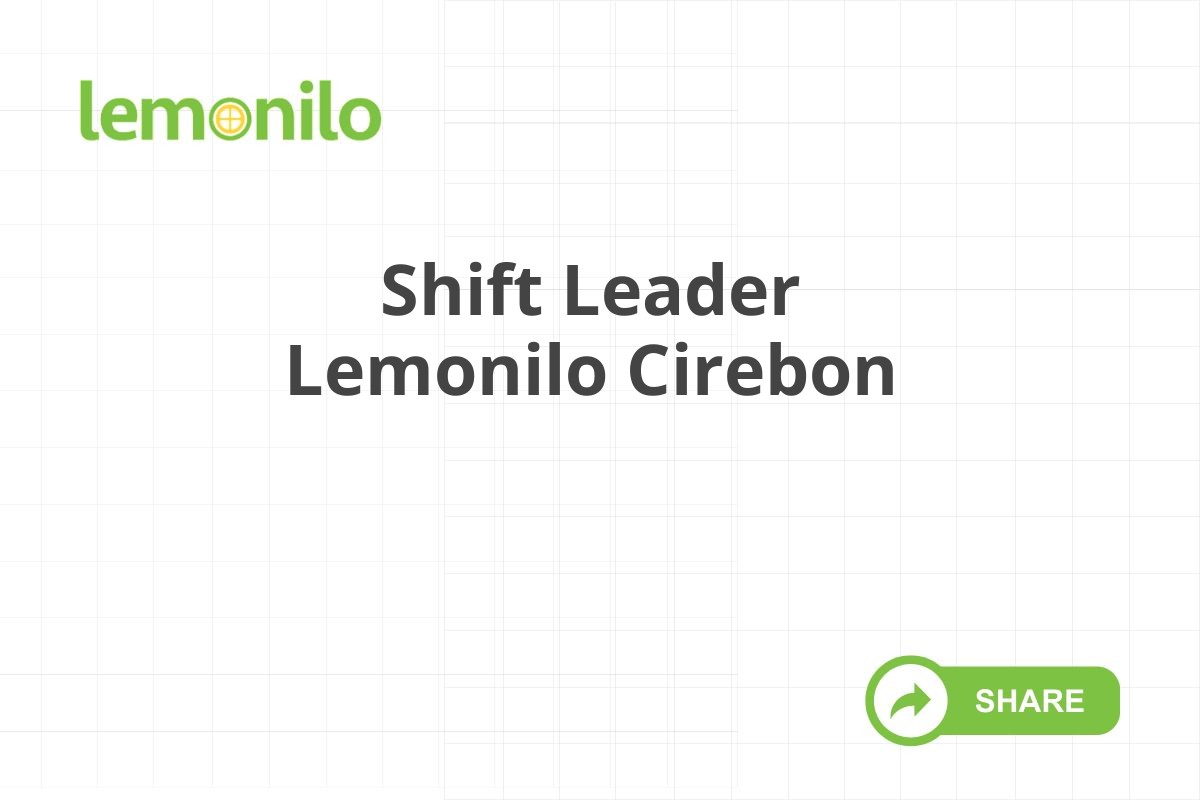 Shift Leader Lemonilo Cirebon