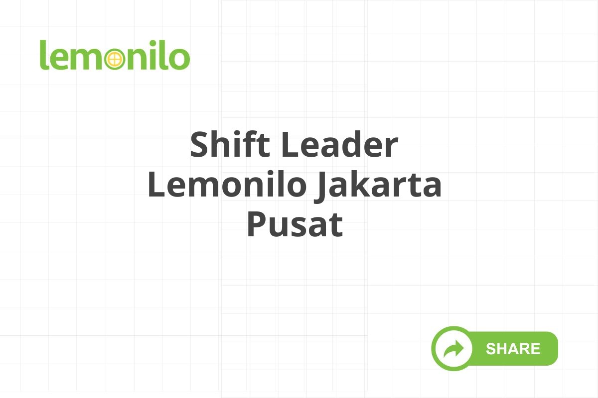 Shift Leader Lemonilo Jakarta Pusat