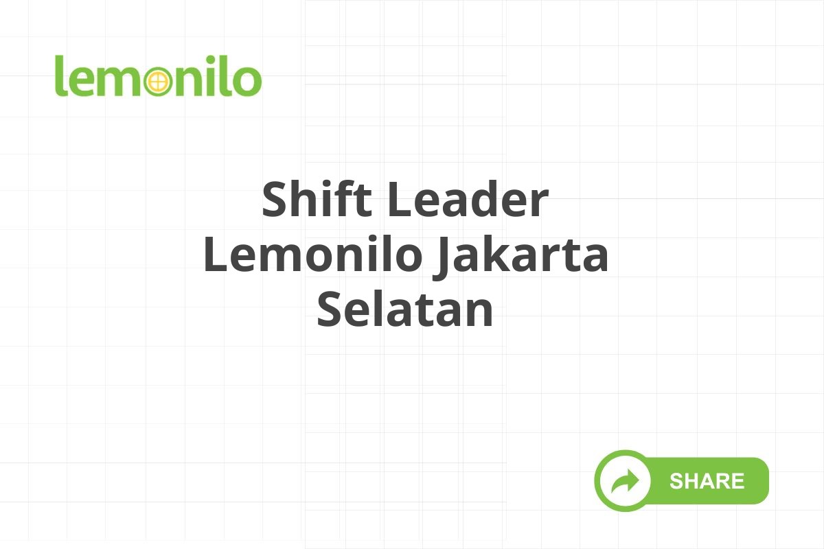 Shift Leader Lemonilo Jakarta Selatan