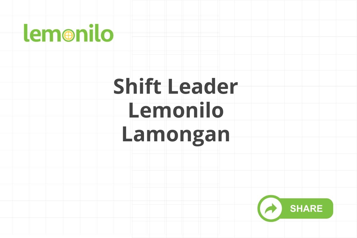 Shift Leader Lemonilo Lamongan