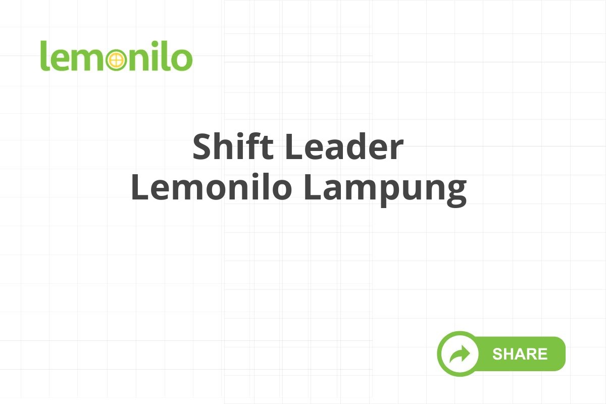 Shift Leader Lemonilo Lampung