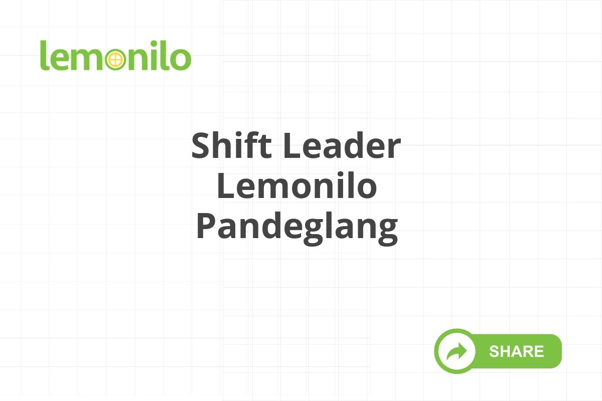 Shift Leader Lemonilo Pandeglang