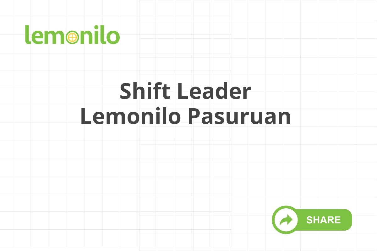 Shift Leader Lemonilo Pasuruan