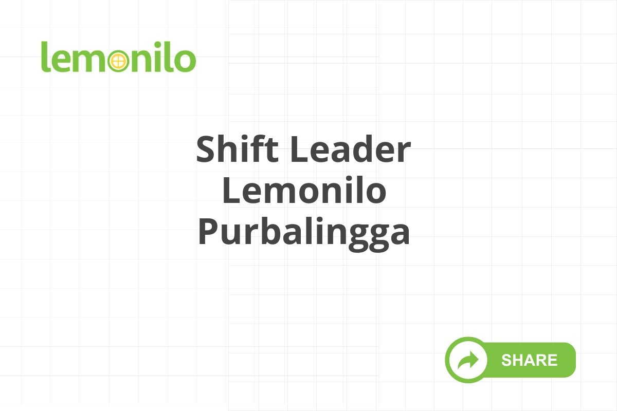 Shift Leader Lemonilo Purbalingga