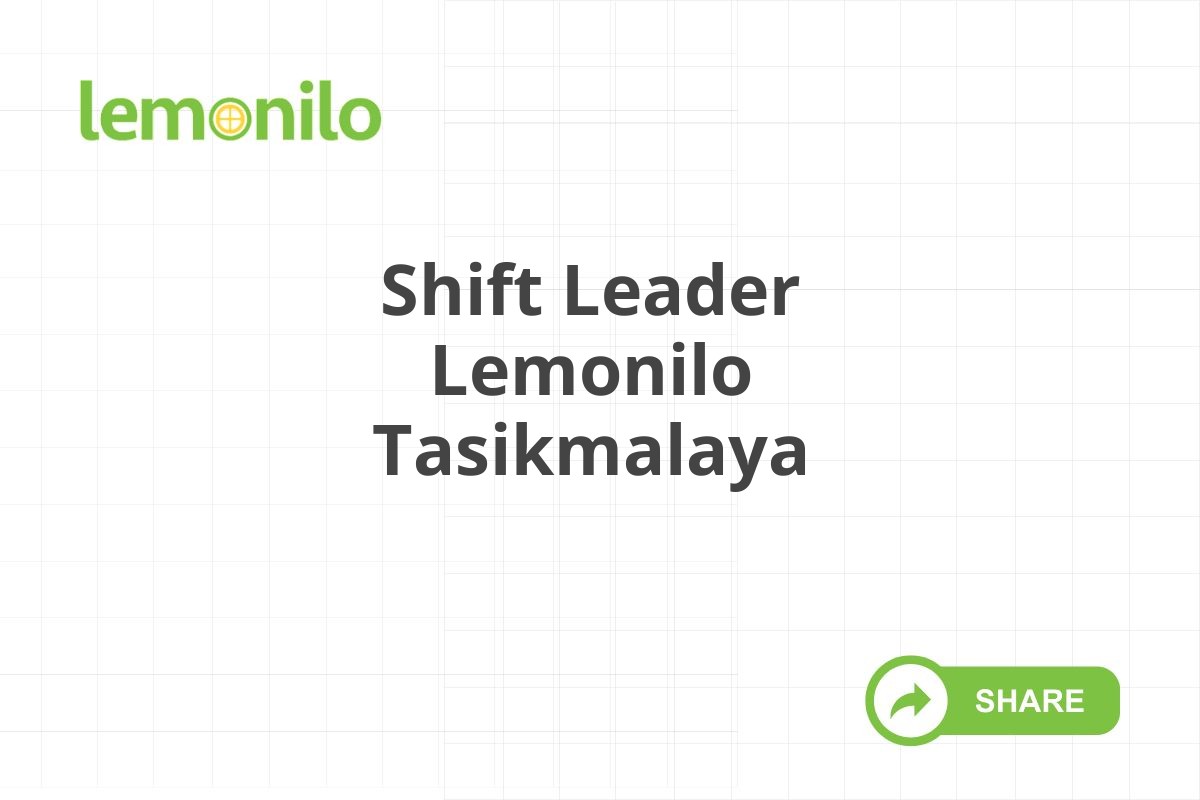 Shift Leader Lemonilo Tasikmalaya