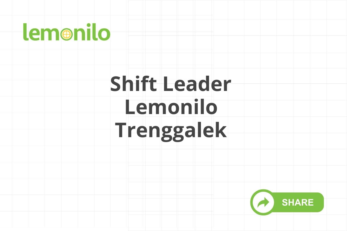 Shift Leader Lemonilo Trenggalek